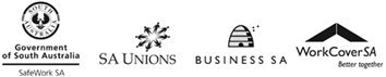 Presented by SafeWork SA Advisory Committee in partnership with SA Unions, Business SA and WorkCover SA